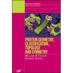 Protein Geometry, Classification, Topology and Symmetry Protein Geometry, Classification, Topology and Symmetry