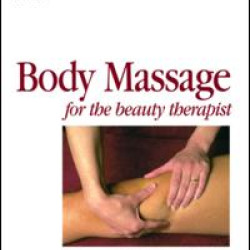 Body Massage for the Beauty Therapist Body Massage for the Beauty Therapist