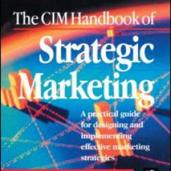 The CIM Handbook of Strategic Marketing The CIM Handbook of Strategic Marketing