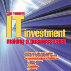 IT Investment: Making a Business Case IT Investment: Making a Business Case