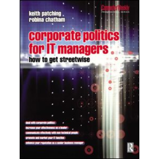 Corporate Politics for IT Managers: How to get Streetwise Corporate Politics for IT Managers: How to get Streetwise