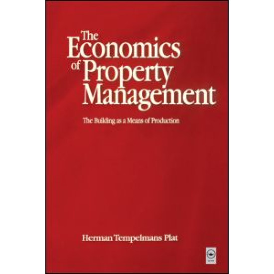 Economics of Property Management: The Building as a Means of Production Economics of Property Management: The Building as a Means of Production