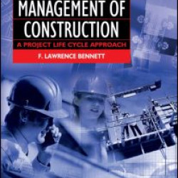 The Management of Construction: A Project Lifecycle Approach The Management of Construction: A Project Lifecycle Approach