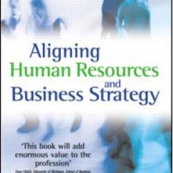 Aligning Human Resources and Business Strategy Aligning Human Resources and Business Strategy