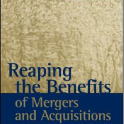 Reaping the Benefits of Mergers and Acquisitions