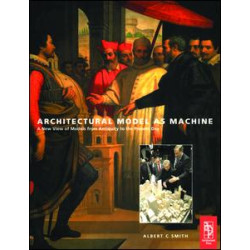 Architectural Model as Machine Architectural Model as Machine