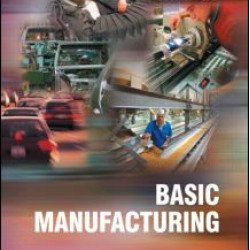 Basic Manufacturing, 3rd ed Basic Manufacturing, 3rd ed