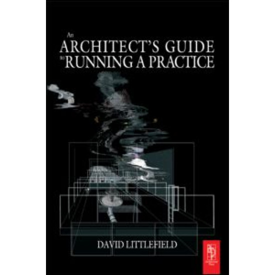 The Architect's Guide to Running a Practice The Architect's Guide to Running a Practice