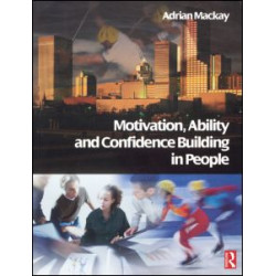Motivation, Ability and Confidence Building in People Motivation, Ability and Confidence Building in People