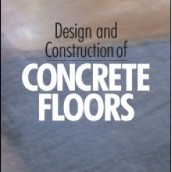 Design and Construction of Concrete Floors, Second Edition