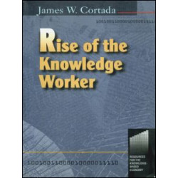 Rise of the Knowledge Worker Rise of the Knowledge Worker