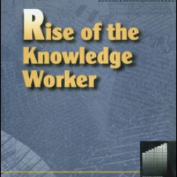 Rise of the Knowledge Worker Rise of the Knowledge Worker