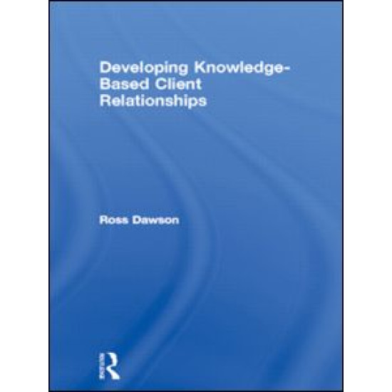 Developing Knowledge-Based Client Relationships Developing Knowledge-Based Client Relationships