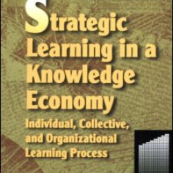 Strategic Learning in a Knowledge Economy Strategic Learning in a Knowledge Economy