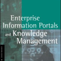 Enterprise Information Portals and Knowledge Management Enterprise Information Portals and Knowledge Management
