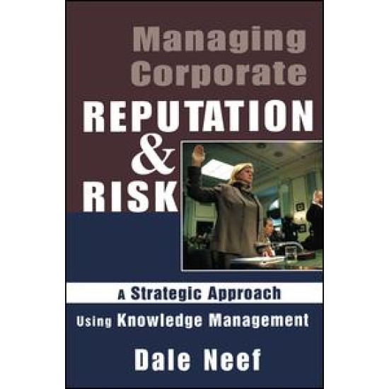 Managing Corporate Reputation and Risk Managing Corporate Reputation and Risk