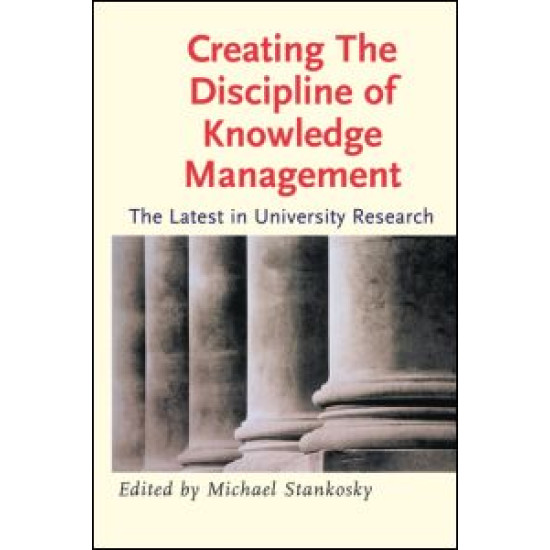 Creating the Discipline of Knowledge Management Creating the Discipline of Knowledge Management