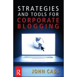 Strategies and Tools for Corporate Blogging Strategies and Tools for Corporate Blogging