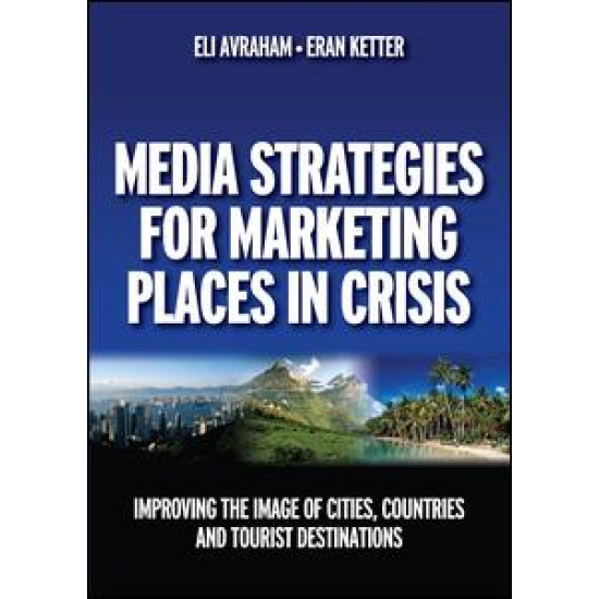 Media Strategies for Marketing Places in Crisis Media Strategies for Marketing Places in Crisis