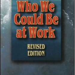 Who We Could Be at Work Who We Could Be at Work