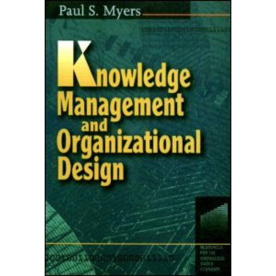 Knowledge Management and Organizational Design Knowledge Management and Organizational Design