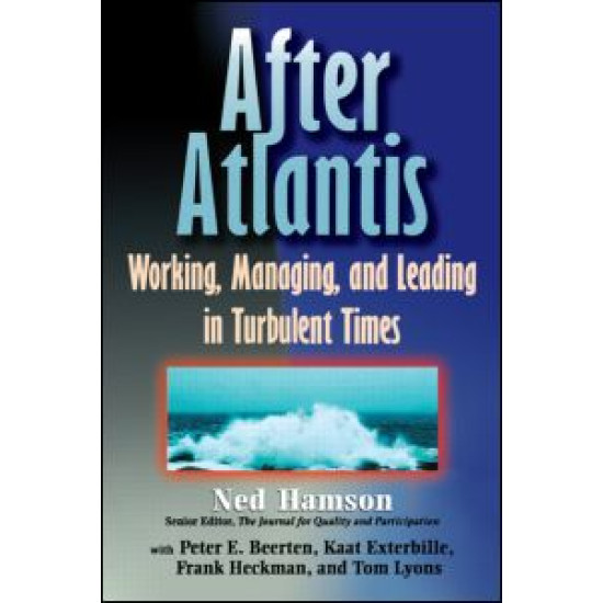 AFTER ATLANTIS: Working, Managing, and Leading in Turbulent Times AFTER ATLANTIS: Working, Managing, and Leading in Turbulent Times