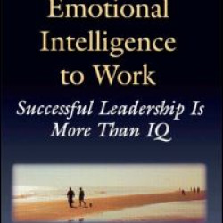Putting Emotional Intelligence To Work Putting Emotional Intelligence To Work