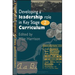 Developing A Leadership Role Within The Key Stage 2 Curriculum Developing A Leadership Role Within The Key Stage 2 Curriculum