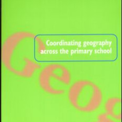 Coordinating Geography Across the Primary School Coordinating Geography Across the Primary School