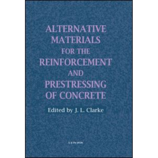 Alternative Materials for the Reinforcement and Prestressing of Concrete Alternative Materials for the Reinforcement and Prestressing of Concrete