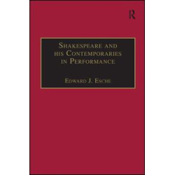 Shakespeare and his Contemporaries in Performance Shakespeare and his Contemporaries in Performance