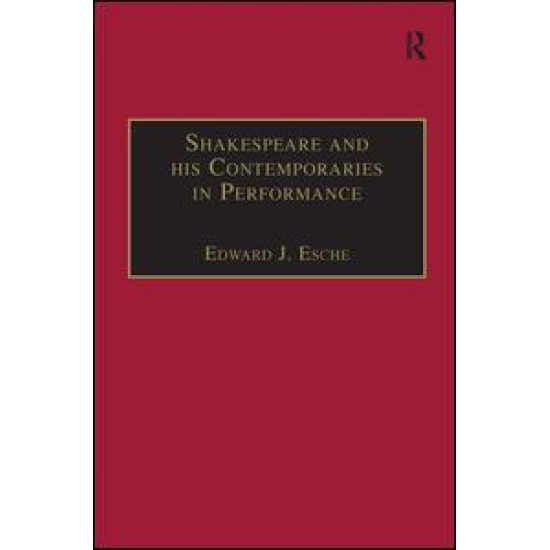 Shakespeare and his Contemporaries in Performance Shakespeare and his Contemporaries in Performance