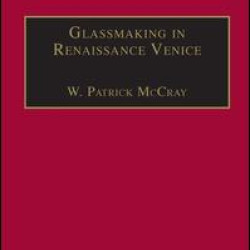 Glassmaking in Renaissance Venice
