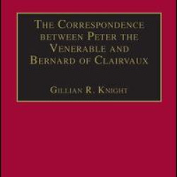 The Correspondence between Peter the Venerable and Bernard of Clairvaux