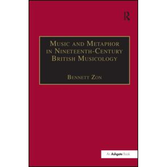 Music and Metaphor in Nineteenth-Century British Musicology Music and Metaphor in Nineteenth-Century British Musicology