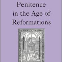 Penitence in the Age of Reformations