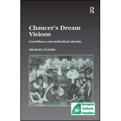 Chaucer’s Dream Visions Chaucer’s Dream Visions