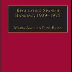 Regulating Spanish Banking, 1939–1975 Regulating Spanish Banking, 1939–1975