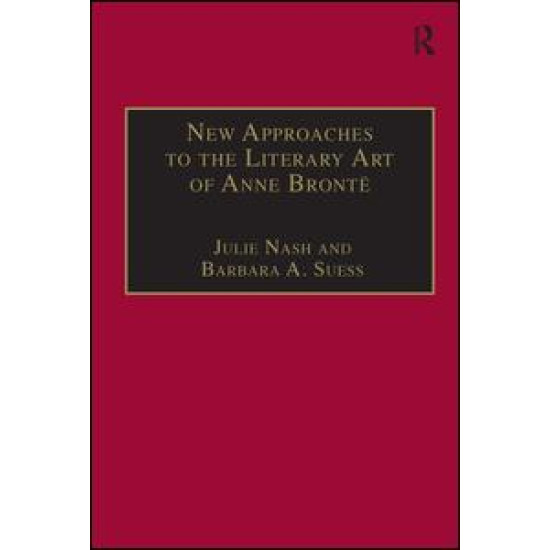New Approaches to the Literary Art of Anne Brontë New Approaches to the Literary Art of Anne Brontë