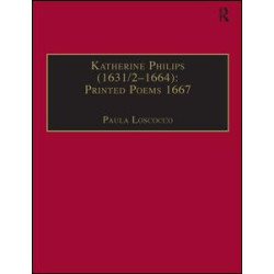 Katherine Philips (1631/2–1664): Printed Poems 1667