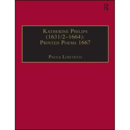 Katherine Philips (1631/2–1664): Printed Poems 1667 Katherine Philips (1631/2–1664): Printed Poems 1667