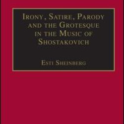 Irony, Satire, Parody and the Grotesque in the Music of Shostakovich
