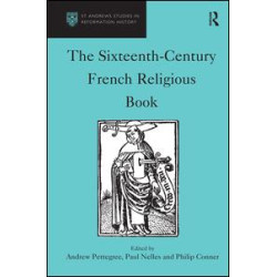 The Sixteenth-Century French Religious Book The Sixteenth-Century French Religious Book