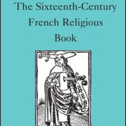 The Sixteenth-Century French Religious Book The Sixteenth-Century French Religious Book