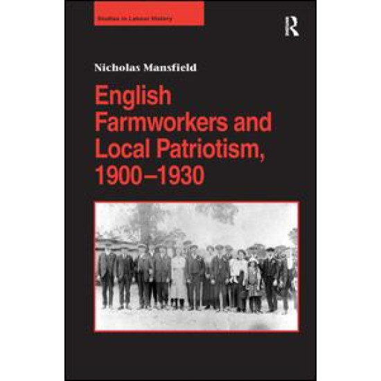 English Farmworkers and Local Patriotism, 1900–1930 English Farmworkers and Local Patriotism, 1900–1930