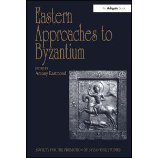 Eastern Approaches to Byzantium Eastern Approaches to Byzantium
