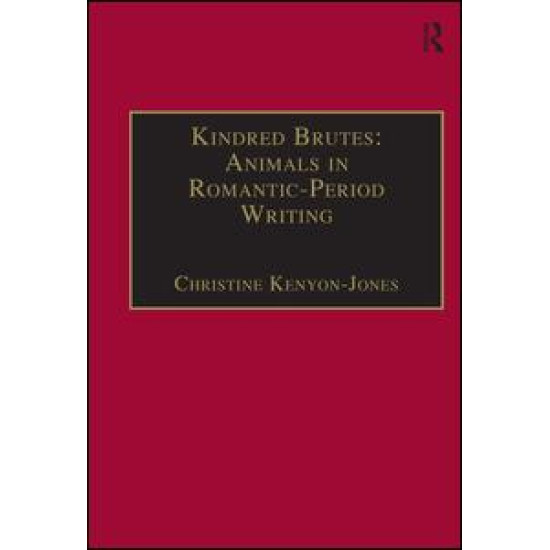 Kindred Brutes: Animals in Romantic-Period Writing