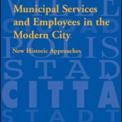 Municipal Services and Employees in the Modern City Municipal Services and Employees in the Modern City