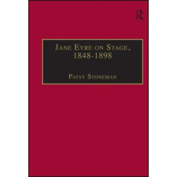 Jane Eyre on Stage, 1848–1898 Jane Eyre on Stage, 1848–1898