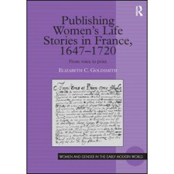 Publishing Women's Life Stories in France, 1647-1720 Publishing Women's Life Stories in France, 1647-1720